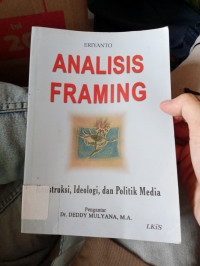 Analisis Framing Kontruksi, Ideologi, dan Politik Media