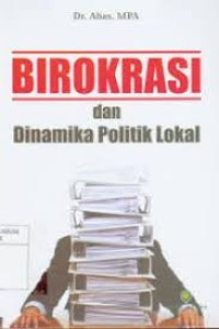 Image of Birokrasi Dan Dinamika Politik Lokal