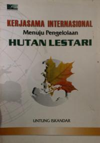 Image of Kerjasama Internasional Menuju Pengelolaan Hutan Lestari
