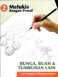 Image of Melukis Dengan Pensil Bunga, Buah & Tumbuhan, Volume 2