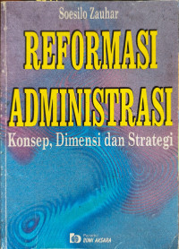 Image of Reformasi Administrasi : Konsep, Dimensi dan Strategi