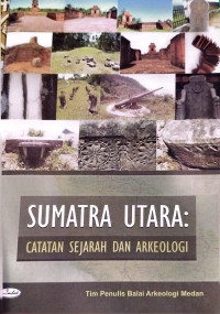 Image of Sumatra Utara: Catatan Sejarah dan Arkeologi