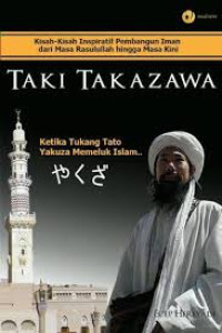 Image of TAKI TAKAZAWA ; Ketika Tukang Tato Yakuza Memeluk Islam