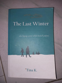 Image of The Last Winter: Aku Berjanji Untuk Selalu Kembali Padamu